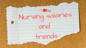 Nursing salaries and trends